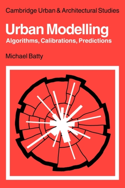 Urban Modelling : Algorithms, Calibrations, Predictions, Paperback / softback Book