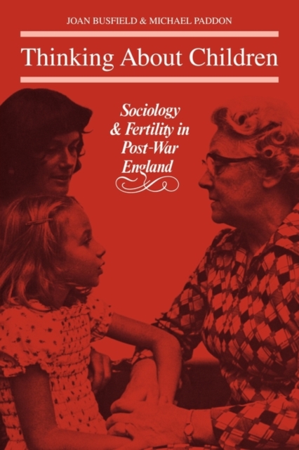 Thinking About Children : Sociology and Fertility in Post-War England, Paperback / softback Book