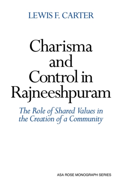 Charisma and Control in Rajneeshpuram : A Community without Shared Values, Paperback / softback Book