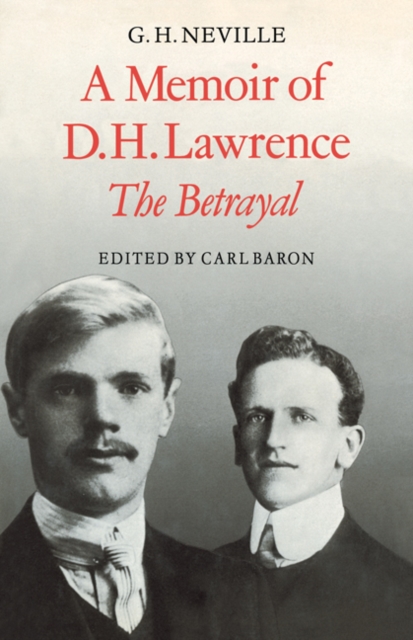 A Memoir of D. H. Lawrence : 'The Betrayal' G. H. Neville, Paperback / softback Book