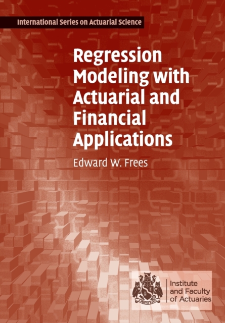 Regression Modeling with Actuarial and Financial Applications, Paperback / softback Book