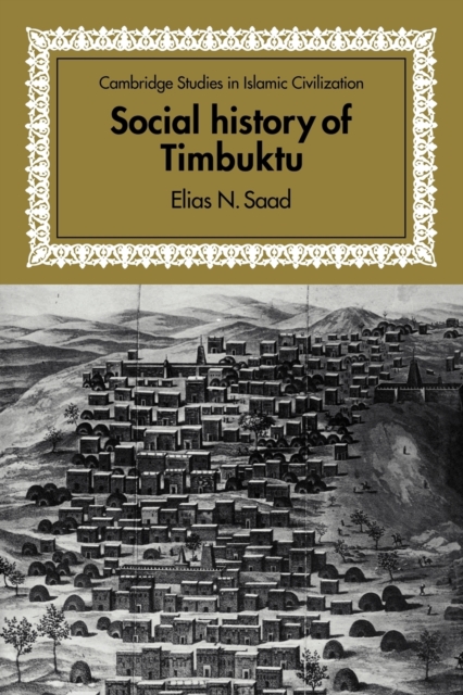 Social History of Timbuktu : The Role of Muslim Scholars and Notables 1400-1900, Paperback / softback Book