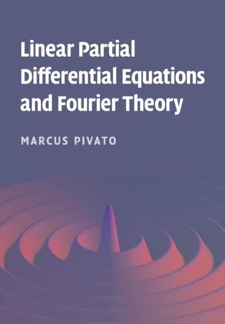 Linear Partial Differential Equations and Fourier Theory, Paperback / softback Book