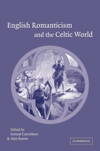English Romanticism and the Celtic World, Paperback / softback Book