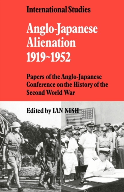 Anglo-Japanese Alienation 1919-1952 : Papers of the Anglo-Japanese Conference on the History of the Second World War, Paperback / softback Book