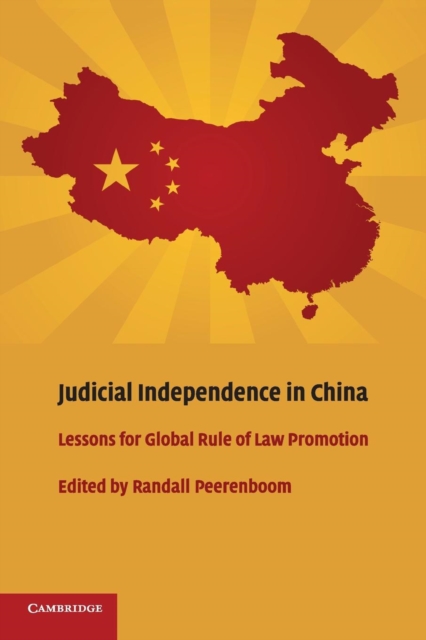 Judicial Independence in China : Lessons for Global Rule of Law Promotion, Paperback / softback Book