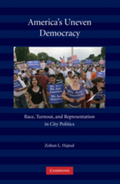 America's Uneven Democracy : Race, Turnout, and Representation in City Politics, Paperback / softback Book