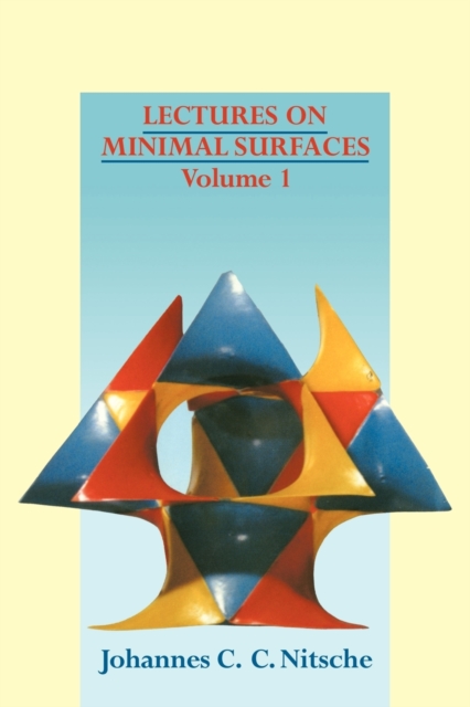 Lectures on Minimal Surfaces: Volume 1, Introduction, Fundamentals, Geometry and Basic Boundary Value Problems, Paperback / softback Book