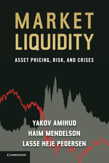 Market Liquidity : Asset Pricing, Risk, and Crises, Paperback / softback Book
