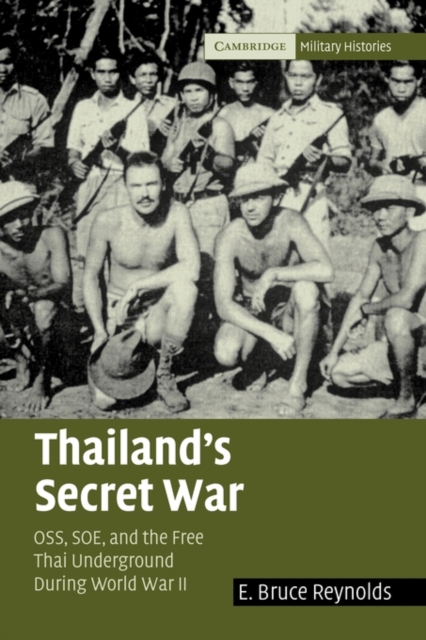 Thailand's Secret War : OSS, SOE and the Free Thai Underground during World War II, Paperback / softback Book