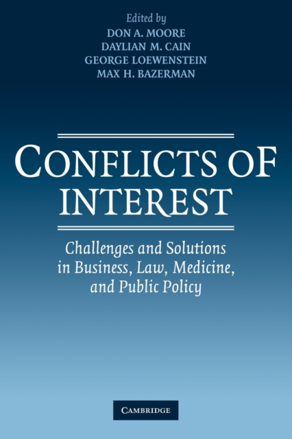 Conflicts of Interest : Challenges and Solutions in Business, Law, Medicine, and Public Policy, Paperback / softback Book