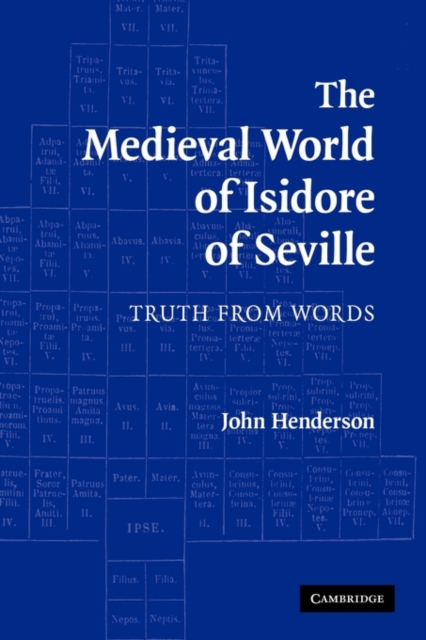The Medieval World of Isidore of Seville : Truth from Words, Paperback / softback Book