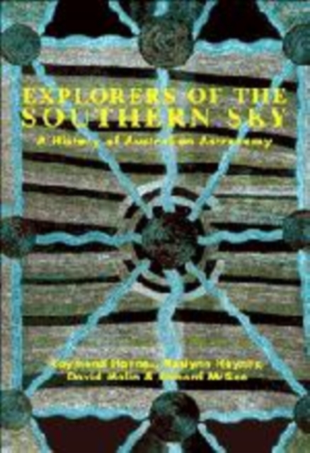 Explorers of the Southern Sky : A History of Australian Astronomy, Paperback / softback Book