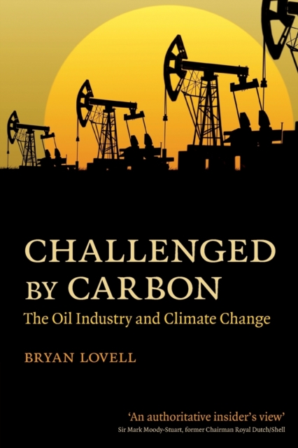 Challenged by Carbon : The Oil Industry and Climate Change, Paperback / softback Book