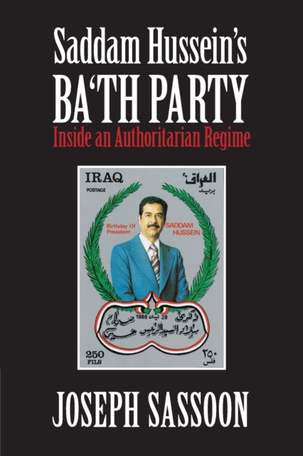 Saddam Hussein's Ba'th Party : Inside an Authoritarian Regime, Paperback / softback Book