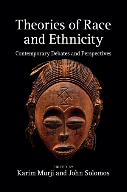 Theories of Race and Ethnicity : Contemporary Debates and Perspectives, Paperback / softback Book