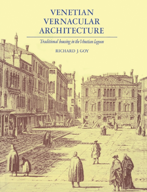 Venetian Vernacular Architecture : Traditional Housing in the Venetian Lagoon, Paperback / softback Book