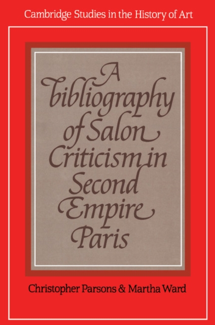 A Bibliography of Salon Criticism in Second Empire Paris, Paperback / softback Book