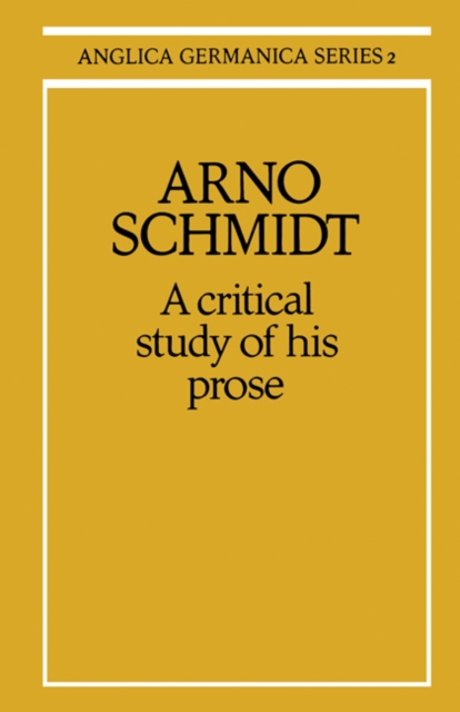 Arno Schmidt: A Critical Study of his Prose, Paperback / softback Book