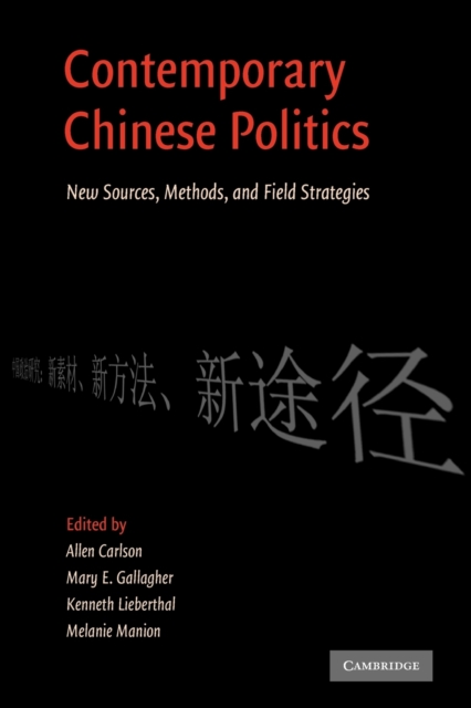 Contemporary Chinese Politics : New Sources, Methods, and Field Strategies, Paperback / softback Book