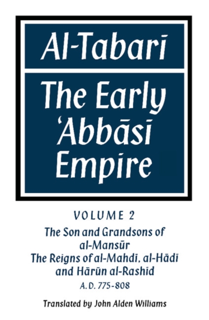 Al-Tabari: Volume 2, The Son and Grandsons of al-Mansur: The Reigns of al-Mahdi, al-Hadi and Harun al-Rashid : The Early 'Abbasi Empire, Paperback / softback Book