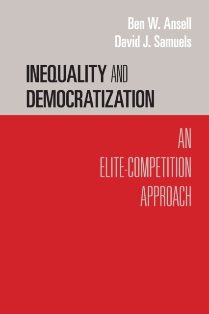 Inequality and Democratization : An Elite-Competition Approach, Paperback / softback Book