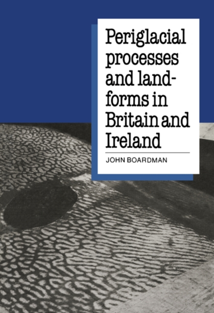 Periglacial Processes and Landforms in Britain and Ireland, Paperback / softback Book