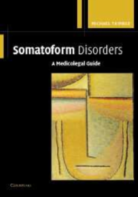 Somatoform Disorders : A Medicolegal Guide, Paperback / softback Book