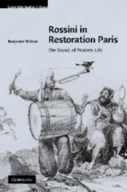 Rossini in Restoration Paris : The Sound of Modern Life, Paperback / softback Book