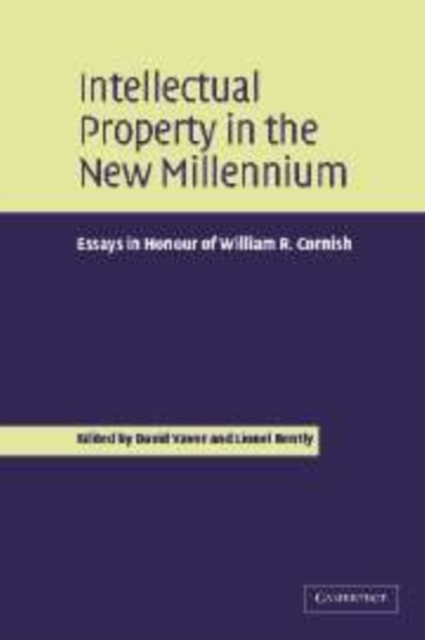 Intellectual Property in the New Millennium : Essays in Honour of William R. Cornish, Paperback / softback Book