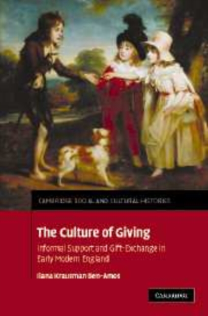 The Culture of Giving : Informal Support and Gift-Exchange in Early Modern England, Paperback / softback Book