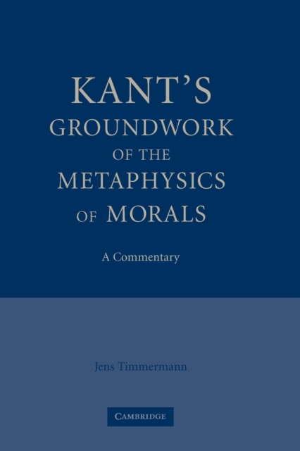 Kant's Groundwork of the Metaphysics of Morals : A Commentary, Paperback / softback Book