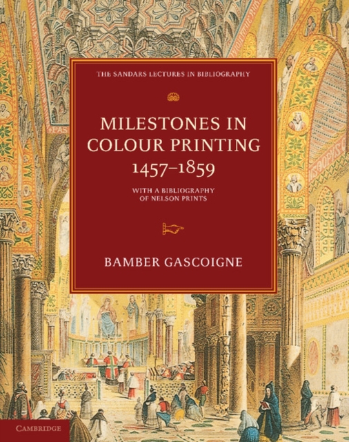 Milestones in Colour Printing 1457-1859 : With a Bibliography of Nelson Prints, Paperback / softback Book