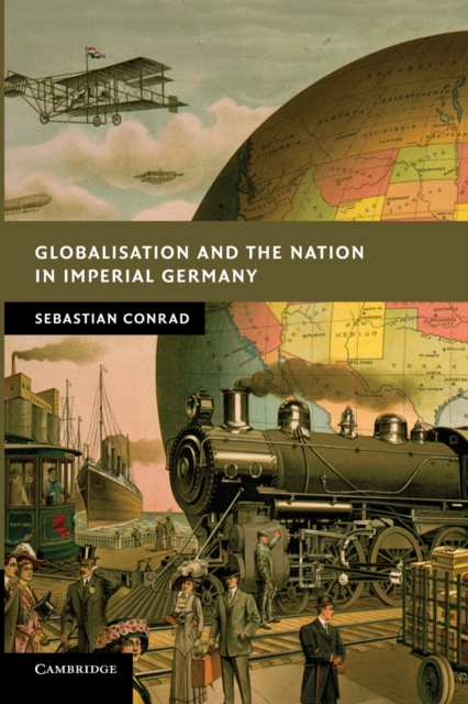 Globalisation and the Nation in Imperial Germany, Paperback / softback Book