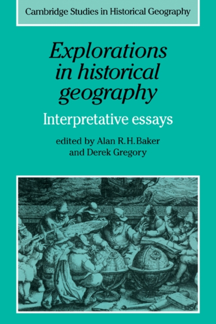 Explorations in Historical Geography : Interpretative Essays, Paperback / softback Book