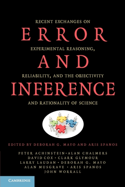 Error and Inference : Recent Exchanges on Experimental Reasoning, Reliability, and the Objectivity and Rationality of Science, Paperback / softback Book