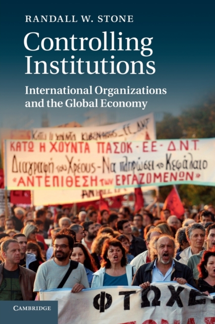 Controlling Institutions : International Organizations and the Global Economy, Paperback / softback Book