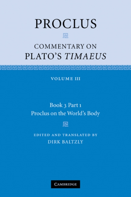 Proclus: Commentary on Plato's Timaeus: Volume 3, Book 3, Part 1, Proclus on the World's Body, Paperback / softback Book