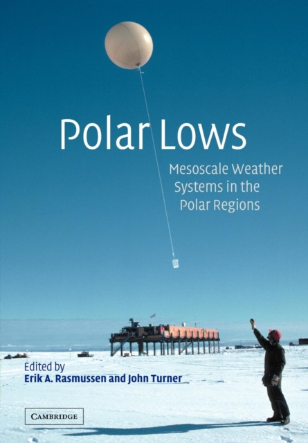 Polar Lows : Mesoscale Weather Systems in the Polar Regions, Paperback / softback Book