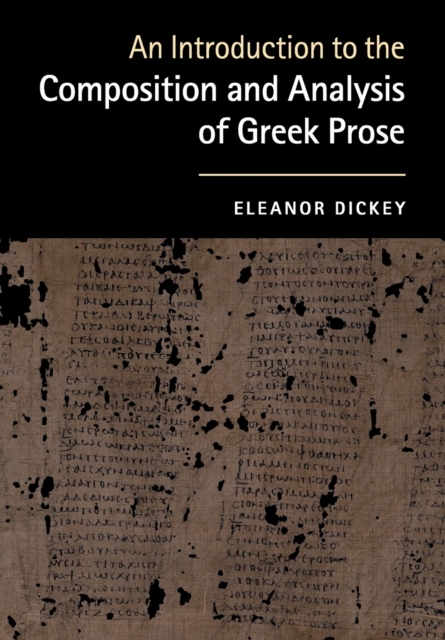 An Introduction to the Composition and Analysis of Greek Prose, Paperback / softback Book