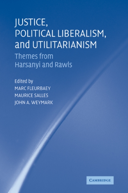 Justice, Political Liberalism, and Utilitarianism : Themes from Harsanyi and Rawls, Paperback / softback Book