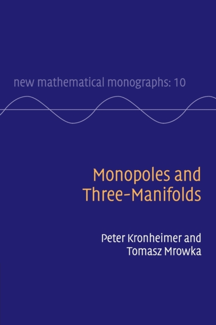 Monopoles and Three-Manifolds, Paperback / softback Book