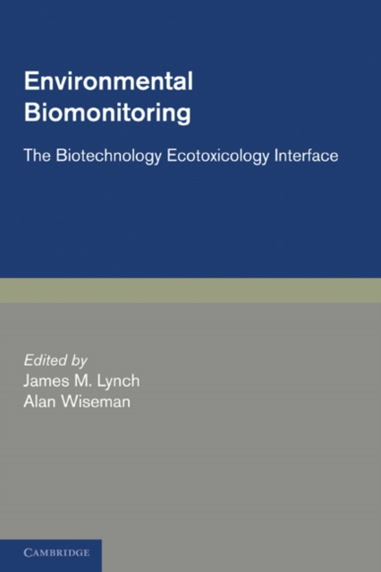 Environmental Biomonitoring : The Biotechnology Ecotoxicology Interface, Paperback / softback Book