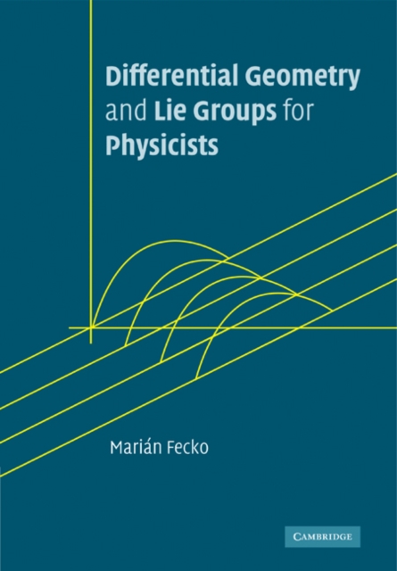 Differential Geometry and Lie Groups for Physicists, Paperback / softback Book