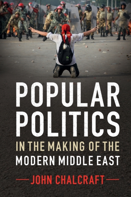 Popular Politics in the Making of the Modern Middle East, Paperback / softback Book