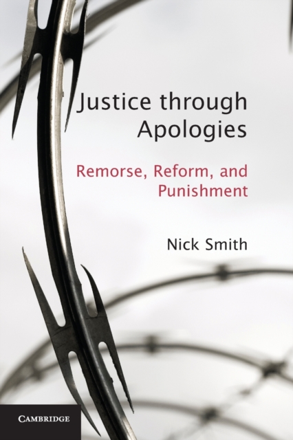 Justice through Apologies : Remorse, Reform, and Punishment, Paperback / softback Book
