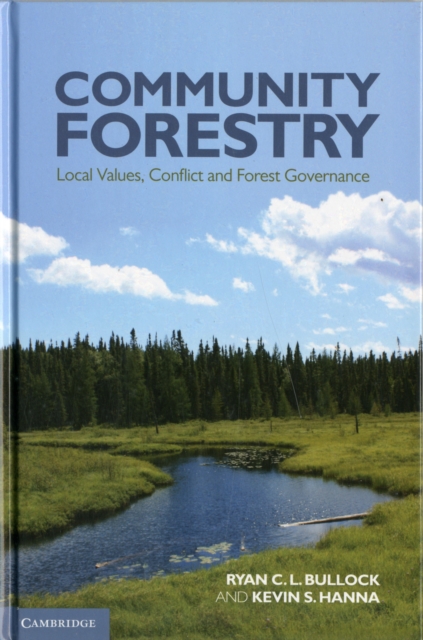 Community Forestry : Local Values, Conflict and Forest Governance, Hardback Book
