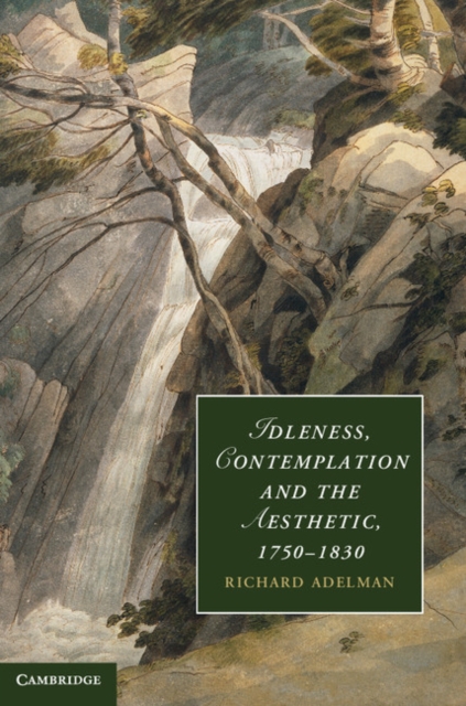 Idleness, Contemplation and the Aesthetic, 1750-1830, Hardback Book