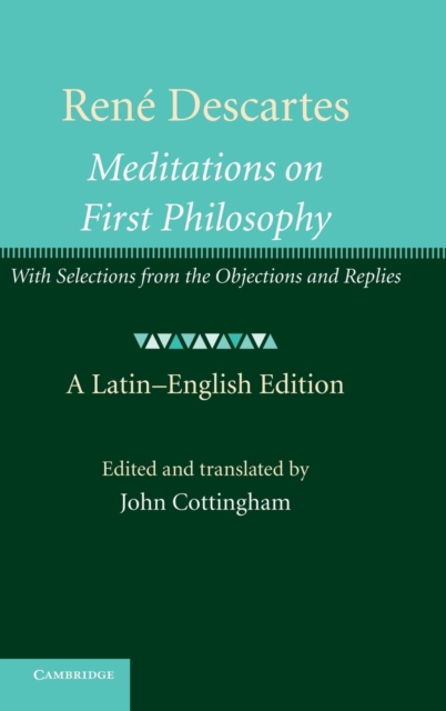 Rene Descartes: Meditations on First Philosophy : With Selections from the Objections and Replies, Hardback Book