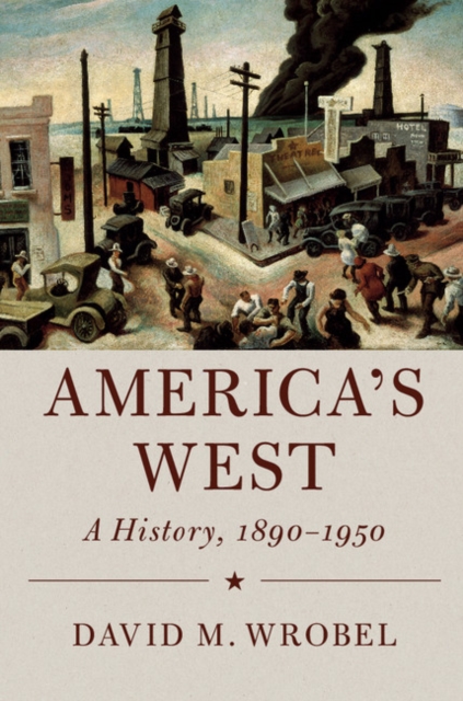 America's West : A History, 1890-1950, Hardback Book